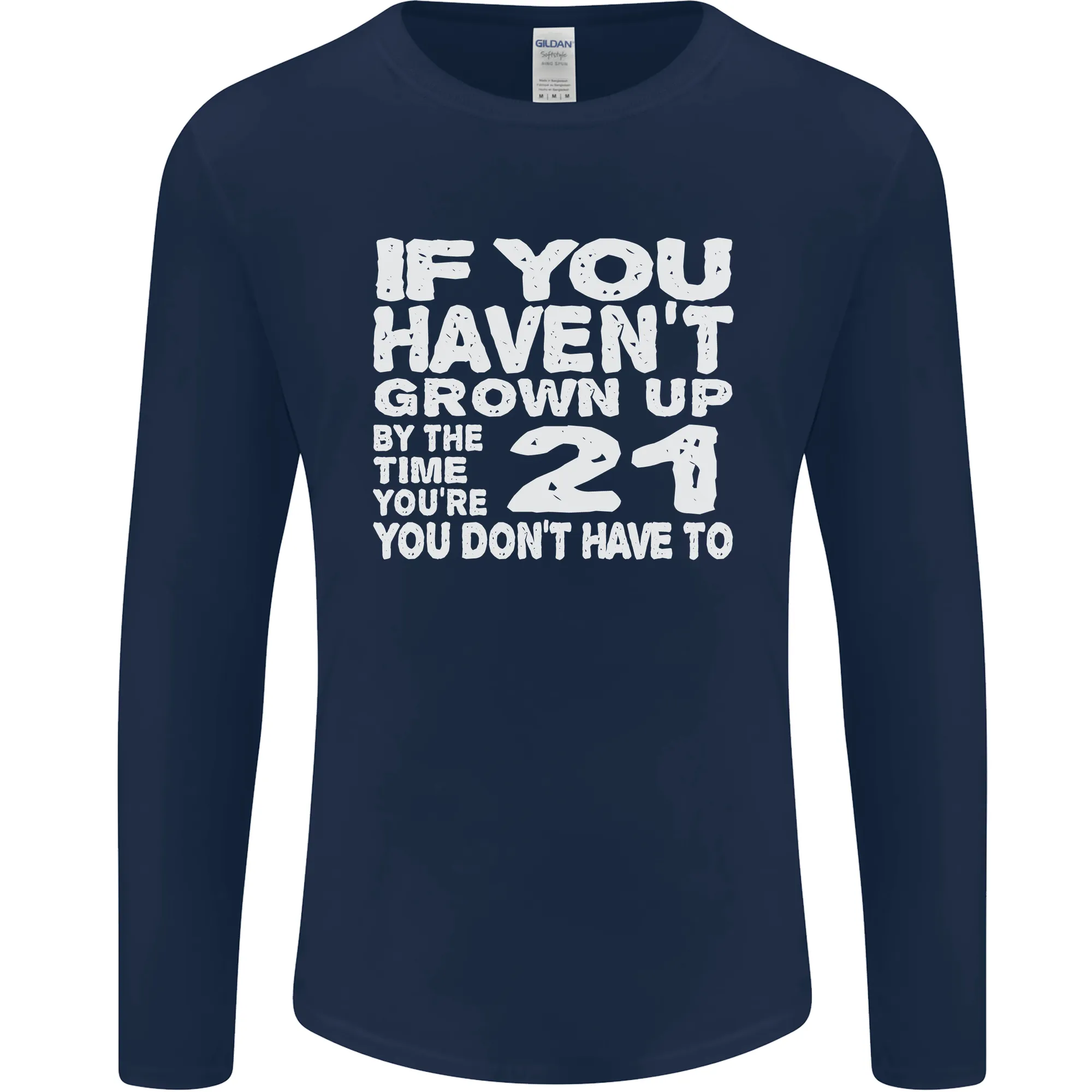 21st Birthday 21 Year Old Dont Grow Up Funny Mens Long Sleeve T-Shirt